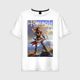 Женская футболка хлопок Oversize с принтом HORIZON ZERO DAWN в городе Новоалтайск, 100% хлопок | свободный крой, круглый ворот, спущенный рукав, длина до линии бедер
 | game | horizon zero 2 | horizon zero dawn | древний арсенал | игра. | хоризон | хоризон 2 | хоризон зеро давн