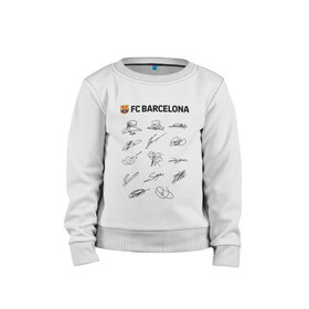 Детский свитшот хлопок с принтом FC BARCELONA АВТОГРАФЫ ИГРОКОВ в городе Новоалтайск, 100% хлопок | круглый вырез горловины, эластичные манжеты, пояс и воротник | barselona fc | fifa | lionel messi. | барса | барселона | лионель месси | фифа | фк барселона | футбол