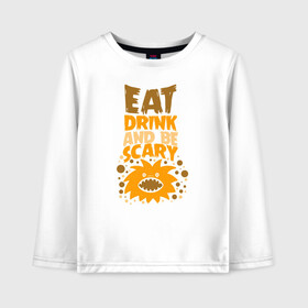 Детский лонгслив хлопок с принтом Eat Drink and be scary в городе Новоалтайск, 100% хлопок | круглый вырез горловины, полуприлегающий силуэт, длина до линии бедер | 31 октября | halloween | halowen | ведьма | день всех святых | джек | костюм | кровь | лого | монстр | надпись | праздник | приведение | призрак | светильник | символ | страшная | тыква | ужасы | хеллоуин | хеллуин