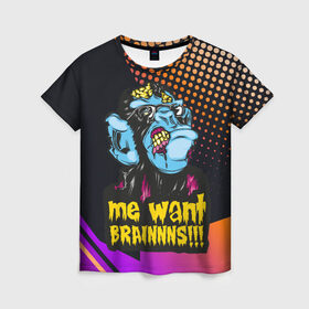 Женская футболка 3D с принтом Me wants brainnns!!! в городе Новоалтайск, 100% полиэфир ( синтетическое хлопкоподобное полотно) | прямой крой, круглый вырез горловины, длина до линии бедер | blood | diablo | haloween | horror | дьявол | зомби | кости | кровь | мозги | мясо | страшилка | ужасы | хеллоуин | хелоуин