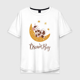 Мужская футболка хлопок Oversize с принтом Dream Big в городе Новоалтайск, 100% хлопок | свободный крой, круглый ворот, “спинка” длиннее передней части | 2021 | бык | год быка | год коровы | новый год | символ года