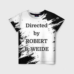 Детская футболка 3D с принтом Directed by ROBERT B. WEIDE в городе Новоалтайск, 100% гипоаллергенный полиэфир | прямой крой, круглый вырез горловины, длина до линии бедер, чуть спущенное плечо, ткань немного тянется | directed | directed by | mem | meme | memes | robert | weide | бай | вейд | вейде | директ | директед | заставка | интернет | кино | мем | мемы | прикол | приколы | режиссер | роберт | титры | фильмы | юмор