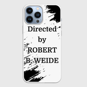 Чехол для iPhone 13 Pro Max с принтом Directed by ROBERT B. WEIDE в городе Новоалтайск,  |  | Тематика изображения на принте: directed | directed by | mem | meme | memes | robert | weide | бай | вейд | вейде | директ | директед | заставка | интернет | кино | мем | мемы | прикол | приколы | режиссер | роберт | титры | фильмы | юмор