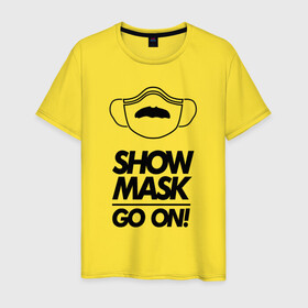 Мужская футболка хлопок с принтом Show mask go on в городе Новоалтайск, 100% хлопок | прямой крой, круглый вырез горловины, длина до линии бедер, слегка спущенное плечо. | freddy | mask | medic | mercury | queen | медицинская маска | усы
