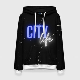 Женская толстовка 3D с принтом City life в городе Новоалтайск, 100% полиэстер  | двухслойный капюшон со шнурком для регулировки, мягкие манжеты на рукавах и по низу толстовки, спереди карман-кенгуру с мягким внутренним слоем. | city | life | город | жизнь | надпись | неон | пафос | урбанизация | фон | черный