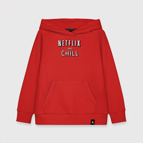 Детская толстовка хлопок с принтом Netflix and Chill в городе Новоалтайск, 100% хлопок | Круглый горловой вырез, эластичные манжеты, пояс, капюшен | chill | lets chill | netflix and chill | вайб | давай чилить | лень | летс чил | настроение | нетфлик анд чил | отдохни | расслабься | чил