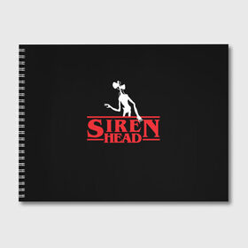Альбом для рисования с принтом Siren Head в городе Новоалтайск, 100% бумага
 | матовая бумага, плотность 200 мг. | 6789 | foundation | head | scp | siren | sirenhead | stranger | things | голова | дела | объект | объекты | очень | сирена | сиреноголовый | странные | фонд