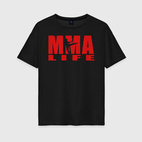 Женская футболка хлопок Oversize с принтом MMA в городе Новоалтайск, 100% хлопок | свободный крой, круглый ворот, спущенный рукав, длина до линии бедер
 | arts | fights | martial | mixed | mma | no rules | sports | wrestling | без правил | боевые | бои | борьба | единоборства | искусства | смешанные | спорт