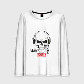 Женский лонгслив 3D с принтом Make some noise в городе Новоалтайск, 100% полиэстер | длинные рукава, круглый вырез горловины, полуприлегающий силуэт | make some noise | музыка | надписи | пошумим | череп