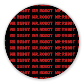 Коврик для мышки круглый с принтом Mr Robot в городе Новоалтайск, резина и полиэстер | круглая форма, изображение наносится на всю лицевую часть | Тематика изображения на принте: allsafe | darlene | e corp | elliot | evil corp | fsociety | mr robot | serial | алсэйф | дарлин | карли чайкин | корпорация зла | мистер робот | монополия | нафих общество | рами малек | сериал | сериалы | хакер | элиот | эллиот