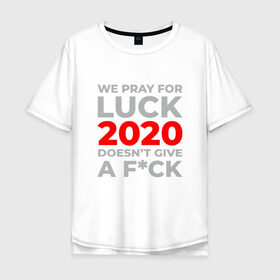 Мужская футболка хлопок Oversize с принтом 2020 Pray For Luck в городе Новоалтайск, 100% хлопок | свободный крой, круглый ворот, “спинка” длиннее передней части | 2020 | 2021 | coronavirus | covid | covid 19 | covid19 | new year | вирус | год | грипп | дед мороз | заражение | зима | карантин | клаус | корона | коронавирус | маска | новый год | пандемия | праздник | самоизоляция | санта