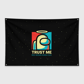 Флаг-баннер с принтом TRUST ME red seems kinda sus в городе Новоалтайск, 100% полиэстер | размер 67 х 109 см, плотность ткани — 95 г/м2; по краям флага есть четыре люверса для крепления | among us | impostor | sus | амонг ас | амонг ус | амонгас | амонгус | астронавт | белый | желтый | зеленый | игра | космонавт | космос | красный | оранжевый | предатель | призрак | самозванец | синий | среди нас