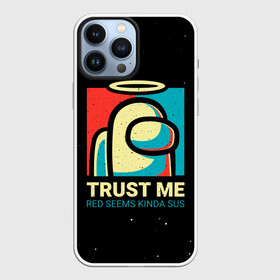 Чехол для iPhone 13 Pro Max с принтом TRUST ME red seems kinda sus в городе Новоалтайск,  |  | Тематика изображения на принте: among us | impostor | sus | амонг ас | амонг ус | амонгас | амонгус | астронавт | белый | желтый | зеленый | игра | космонавт | космос | красный | оранжевый | предатель | призрак | самозванец | синий | среди нас
