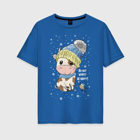 Женская футболка хлопок Oversize с принтом Do not worry be happy! в городе Новоалтайск, 100% хлопок | свободный крой, круглый ворот, спущенный рукав, длина до линии бедер
 | bull | do not worry be happy | knitted hat | new year | scarf | snow | будь счастлив | бык | вязаная шапка | не волнуйся | новый год | снег | шарф