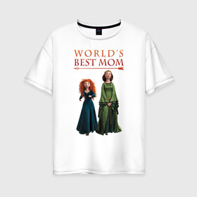 Женская футболка хлопок Oversize с принтом Worlds Best Mom в городе Новоалтайск, 100% хлопок | свободный крой, круглый ворот, спущенный рукав, длина до линии бедер
 | brave | merida | pixar | vdzabma | мерида | пиксар | храбрая | храбрая сердцем