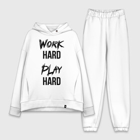 Женский костюм хлопок Oversize с принтом Work hard Play hard в городе Новоалтайск,  |  | игра | играй | мотивация | отдыхай | работай | тренажерный зал | труд | фитнес