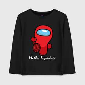 Детский лонгслив хлопок с принтом Hello Impostor в городе Новоалтайск, 100% хлопок | круглый вырез горловины, полуприлегающий силуэт, длина до линии бедер | among us | hello | hello impostor | impostor | there is impostor among us | амонг ус | игра | мем | предатель | предатель среди нас | самозванец | среди нас