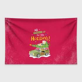 Флаг-баннер с принтом For the holidays в городе Новоалтайск, 100% полиэстер | размер 67 х 109 см, плотность ткани — 95 г/м2; по краям флага есть четыре люверса для крепления | Тематика изображения на принте: daffy | duck | looney | pig | porky | tunes | vdzajul | дак | даффи | пиг | порки | утка