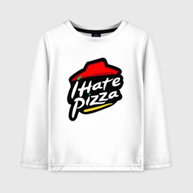 Детский лонгслив хлопок с принтом I Hate Pizza в городе Новоалтайск, 100% хлопок | круглый вырез горловины, полуприлегающий силуэт, длина до линии бедер | hate pizza | pizza hut | ненавижу | пицца | хейтер