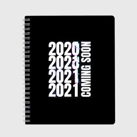 Тетрадь с принтом 2021 Coming Soon в городе Новоалтайск, 100% бумага | 48 листов, плотность листов — 60 г/м2, плотность картонной обложки — 250 г/м2. Листы скреплены сбоку удобной пружинной спиралью. Уголки страниц и обложки скругленные. Цвет линий — светло-серый
 | Тематика изображения на принте: 2021 | глитч | наступающий | неон | новый год | праздник