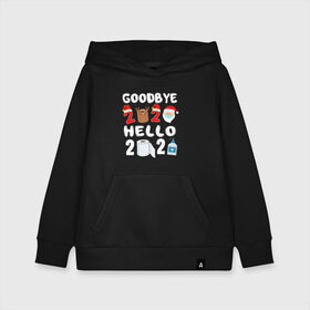 Детская толстовка хлопок с принтом Goodbye 2020 hello 2021 в городе Новоалтайск, 100% хлопок | Круглый горловой вырез, эластичные манжеты, пояс, капюшен | 2021 | christmas | goodbye 2020 hello 2021 | merry christmas | snow | winter | winter is coming | зима близко | нг | новогодний | новогодний свитер | новый год | новый год 2021 | свитер | снег | снежинки