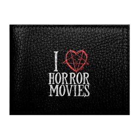 Обложка для студенческого билета с принтом I Love Horror Movies в городе Новоалтайск, натуральная кожа | Размер: 11*8 см; Печать на всей внешней стороне | 666 | blood | dracula | horror | i | inside | love | movies | pentagram | scream | vampire | вампир | внутри | дракула | древний | крик | кровь | люблю | пентаграмма | ужасы | фильмы | хоррор | я