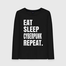 Женский лонгслив хлопок с принтом EAT SLEEP CYBERPUNK REPEAT. в городе Новоалтайск, 100% хлопок |  | 2077 | cyberpunk | cyberpunk 2077 | eat sleep cyberpunk repeat | eat sleep repeat | game | игры | киану ривз | киберпанк | самурай