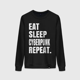 Женский свитшот хлопок с принтом EAT SLEEP CYBERPUNK REPEAT. в городе Новоалтайск, 100% хлопок | прямой крой, круглый вырез, на манжетах и по низу широкая трикотажная резинка  | 2077 | cyberpunk | cyberpunk 2077 | eat sleep cyberpunk repeat | eat sleep repeat | game | игры | киану ривз | киберпанк | самурай