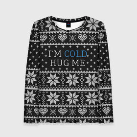 Женский лонгслив 3D с принтом I`m cold hug me в городе Новоалтайск, 100% полиэстер | длинные рукава, круглый вырез горловины, полуприлегающий силуэт | иностранные | любовь | меня | мне | надпись | новогодний свитер | новый год | обними | объятия | прикольные | рождественский свитер | свитер | слова | текст | холодно | цитата