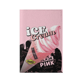 Обложка для паспорта матовая кожа с принтом BLACKPINK ICE CREAM в городе Новоалтайск, натуральная матовая кожа | размер 19,3 х 13,7 см; прозрачные пластиковые крепления | black pink | blackpink | ice cream | k pop | блэкпинк | дженни | джису | к поп | лиса | розэ