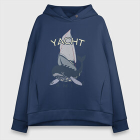 Женское худи Oversize хлопок с принтом Yacht Family в городе Новоалтайск, френч-терри — 70% хлопок, 30% полиэстер. Мягкий теплый начес внутри —100% хлопок | боковые карманы, эластичные манжеты и нижняя кромка, капюшон на магнитной кнопке | кит | лодка | море | морские жители | океан | яхта