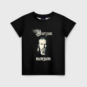 Детская футболка 3D с принтом Burzum в городе Новоалтайск, 100% гипоаллергенный полиэфир | прямой крой, круглый вырез горловины, длина до линии бедер, чуть спущенное плечо, ткань немного тянется | бородач | варг викернес | металл | музыка | музыкальный проект | музыкант | норвежская музыка | писатель | рок | рокер | тьма