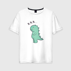 Женская футболка хлопок Oversize с принтом T-rex в городе Новоалтайск, 100% хлопок | свободный крой, круглый ворот, спущенный рукав, длина до линии бедер
 | cute | kawai | динозавр | миленький