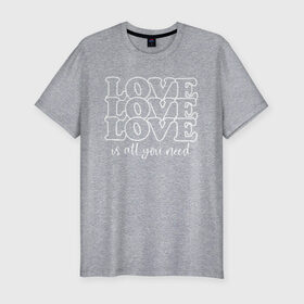 Мужская футболка хлопок Slim с принтом Love is all you need в городе Новоалтайск, 92% хлопок, 8% лайкра | приталенный силуэт, круглый вырез ворота, длина до линии бедра, короткий рукав | 14 февраля | love | the beatles | валентинка | влюбиться | влюбленный | все что нужно | день святого валентина | любимой | любимому | любовь | песня битлз | признание в любви | это любовь | я тебя люблю