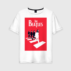 Женская футболка хлопок Oversize с принтом The Beatles в городе Новоалтайск, 100% хлопок | свободный крой, круглый ворот, спущенный рукав, длина до линии бедер
 | the beatles | великобритания | джон леннон | классика | легенды | музыка | пол маккартни | рок | рок группа