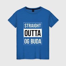 Женская футболка хлопок с принтом Straight Outta OG Buda в городе Новоалтайск, 100% хлопок | прямой крой, круглый вырез горловины, длина до линии бедер, слегка спущенное плечо | buda | budek | city | gang | hip hop | lil buda | merch | music | og buda merch | og buda мерч | opg | банда | буда | григорий | диибо | лил буда | лого | ляхов | мерч | музыка | о джи | оджи | опг | реп | рэп | сити | стробоскоп | строуб | тек