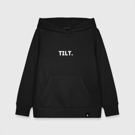 Детская толстовка хлопок с принтом TILT в городе Новоалтайск, 100% хлопок | Круглый горловой вырез, эластичные манжеты, пояс, капюшен | 16 | counterstrike | csgo | global offensive | memes | online | source | tilt | ксго | тильт