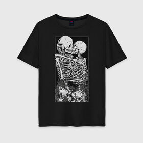 Женская футболка хлопок Oversize с принтом LOVERS AFTER DEATH в городе Новоалтайск, 100% хлопок | свободный крой, круглый ворот, спущенный рукав, длина до линии бедер
 | до гроба | любовь | поцелуй | розы | скилет | скилеты | целуются | шипы