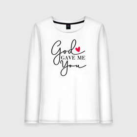 Женский лонгслив хлопок с принтом God gave me you в городе Новоалтайск, 100% хлопок |  | Тематика изображения на принте: 14 февряля | amor | kiss | love | love you | my love | valentine | валентин | люблю | любовь | отношения | пара | поцелуй | я люблю