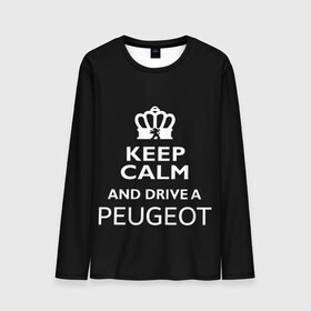 Мужской лонгслив 3D с принтом Drive a Peugeot! в городе Новоалтайск, 100% полиэстер | длинные рукава, круглый вырез горловины, полуприлегающий силуэт | car | keep calm | peugeot | авто | автомобиль | водитель | гонщик | королевский | король | корона | лев | любитель | марка | машина | пежо | подарок | рейсер | сохраняй спокойствие | тачка