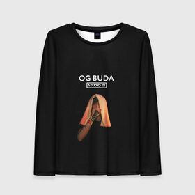 Женский лонгслив 3D с принтом OG Buda в городе Новоалтайск, 100% полиэстер | длинные рукава, круглый вырез горловины, полуприлегающий силуэт | Тематика изображения на принте: melon music | og buda | опг сити | русский рэп | рэп | тюмень | хип хоп
