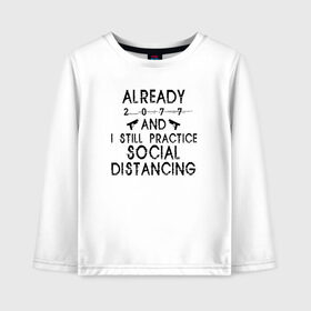 Детский лонгслив хлопок с принтом ALREADY 2077 AND I STILL PRACTICE SOCIAL DISTANCING в городе Новоалтайск, 100% хлопок | круглый вырез горловины, полуприлегающий силуэт, длина до линии бедер | cyberpunk 2077 | hacker | maelstrom | militech | quadra | samurai | sci fi | technology | trauma team | v | будущее | игра | иероглифы | киану ривз | кибер | киберпанк | киборг | киборги | корпорация | лого | милитек | панк | роботы | самурай | т