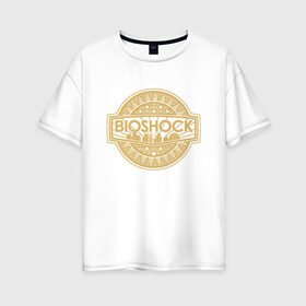 Женская футболка хлопок Oversize с принтом Bioshock Golden Logo в городе Новоалтайск, 100% хлопок | свободный крой, круглый ворот, спущенный рукав, длина до линии бедер
 | bioshock infinite | little sister | биошок | большой папочка | винтаж | ретро | сестра
