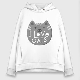 Женское худи Oversize хлопок с принтом I love cats в городе Новоалтайск, френч-терри — 70% хлопок, 30% полиэстер. Мягкий теплый начес внутри —100% хлопок | боковые карманы, эластичные манжеты и нижняя кромка, капюшон на магнитной кнопке | animal | cat | i love cats | животное | зверь | кот | кошка | надписи | я люблю кошек