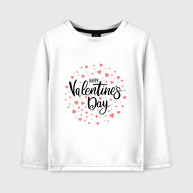 Детский лонгслив хлопок с принтом Valentines Day в городе Новоалтайск, 100% хлопок | круглый вырез горловины, полуприлегающий силуэт, длина до линии бедер | happy valentines day | heart | holidays | valentines day | день святого валентина | надписи | праздники | сердце