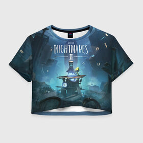 Женская футболка Crop-top 3D с принтом Little Nightmares 2 в городе Новоалтайск, 100% полиэстер | круглая горловина, длина футболки до линии талии, рукава с отворотами | mono | six | игры | моно | постер | шестерка