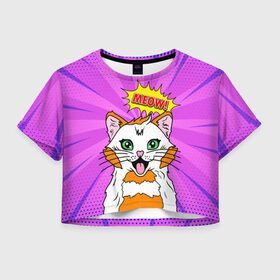 Женская футболка Crop-top 3D с принтом Meow Pop Art Cat в городе Новоалтайск, 100% полиэстер | круглая горловина, длина футболки до линии талии, рукава с отворотами | comics | kitty | meow | pop art | pop cat | retro | арт | белый кот | взгляд | глаза | голова кота | животные | киска | комикс | кот | кошак | кошечка | мем | мультяшный | мур мур | мяу | поп арт | прикол | пушистик | ретро