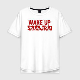 Мужская футболка хлопок Oversize с принтом WAKE UP SAMURAI в городе Новоалтайск, 100% хлопок | свободный крой, круглый ворот, “спинка” длиннее передней части | cyberpunk 2077 | hacker | maelstrom | militech | quadra | samurai | sci fi | technology | trauma team | v | будущее | игра | иероглифы | киану ривз | кибер | киберпанк | киборг | киборги | корпорация | лого | милитек | панк | роботы | самурай | т