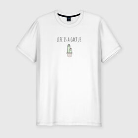 Мужская футболка хлопок Slim с принтом life is a cactus в городе Новоалтайск, 92% хлопок, 8% лайкра | приталенный силуэт, круглый вырез ворота, длина до линии бедра, короткий рукав | cactus | life | life is a cactus | жизнь | кактус | смысл