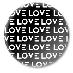 Значок с принтом LOVE в городе Новоалтайск,  металл | круглая форма, металлическая застежка в виде булавки | любовь | минимализм | слова | типография